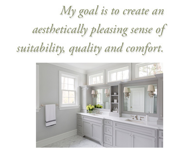 My goal is to create an aesthetically pleasing sense of suitability, quality and comfort.